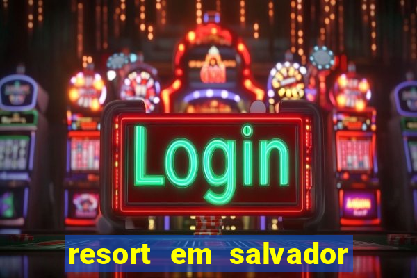 resort em salvador all inclusive